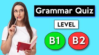 English Grammar Quiz - Intermediate (B1 - B2)