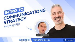 Nonprofit (501c3) Communications Strategy [Nonprofit Marketing with Rick Cohen, Part 1]