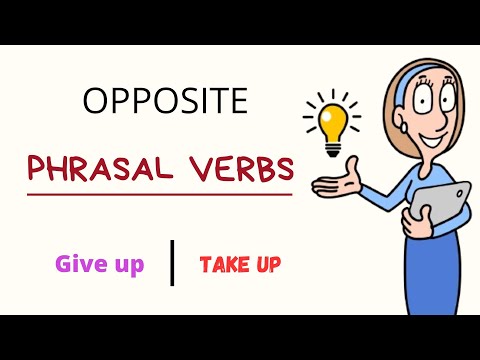 Opposite Phrasal Verbs in English – Common phrasal verbs with Meanings & Examples