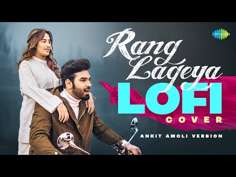 Rang Lageya Lofi Cover - Lyrical Video | Paras Chhabra | Mahira S, Ankit Amoli, Kumaar, Rochak Kohli