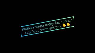 Radha krishna today full episode link