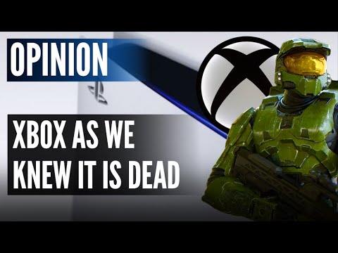 Xbox as We Knew It Is Dead but I Think This Can Be Good for PlayStation