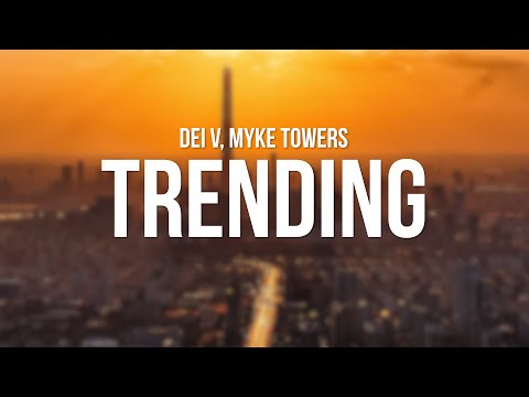 Dei V, Myke Towers - Trending Remix (Letra/Lyrics)