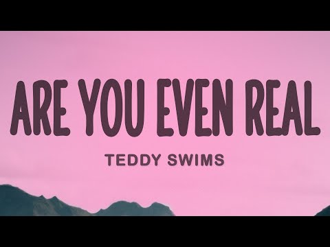 Teddy Swims - Are You Even Real ft. Givēon