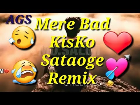 Mere baad kisko sataoge remix (the best and line) for WhatsApp status by Abdul Ghani Shaikh