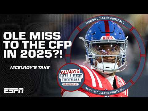 Why it'll be a DISAPPOINTMENT if Ole Miss doesn't make the 2025 CFP 🔍 | Always College Football