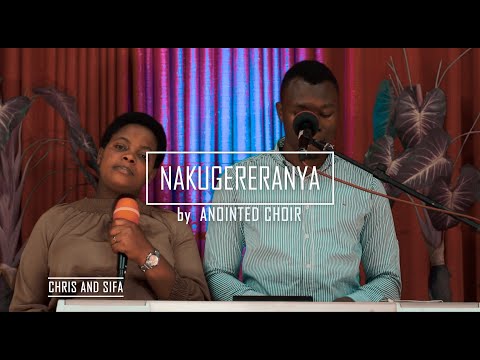 🔴 NAKUGERERANYA (Ubunyangamugayo bwawe...) by Anointed choir Covered