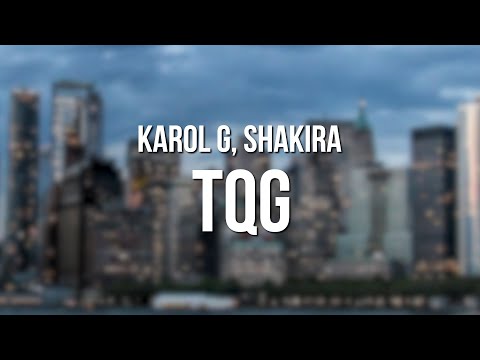 Karol G, Shakira - TQG (Letra/Lyrics)