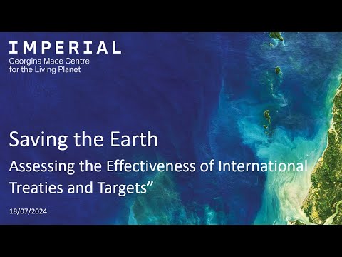 Saving the Earth : Assessing the Effectiveness of International Treaties and Targets