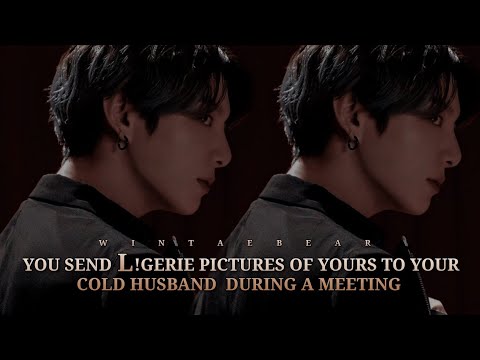 You Send L!ng•r!3 Pictures To Your Cold Husband During A Meeting | J.JK Oneshot #jungkook #btsff