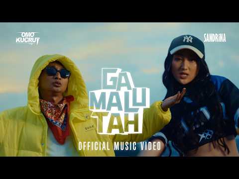 Omo Kucrut ft. Sandrina - Ga Malu Tah (Official Music Video NAGASWARA)