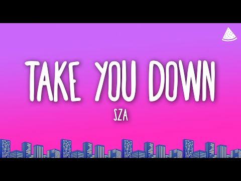 SZA - Take You Down (Lyrics)