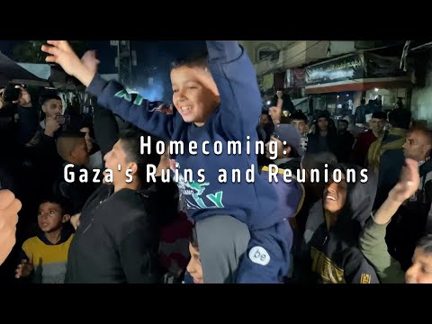 Homecoming: Gaza's Ruins and Reunions