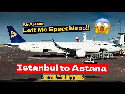 Air Astana Left Me Speechless!! - Airbus A321 NEO - Istanbul to Astana | Tripreport |