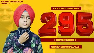 295 (Official Cover )Taran Dosanjh |Sidhu Moose Wala | Handa’z Music |Latest Punjabi Songs 2021