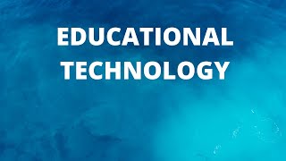 Educational Technology l Meaning l Need l 2020