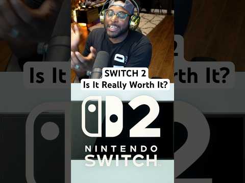 Nintendo Switch 2: Is The Switch 2 Really Worth It?