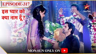 Iss Pyar Ko Kya Naam Doon? | Season 1 | Episode 317 | Arnav ne kiya Khushi ko propose!