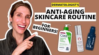 The Best Anti-Aging Skincare Routine for Beginners (Morning & Night!) | Dr. Sam Ellis