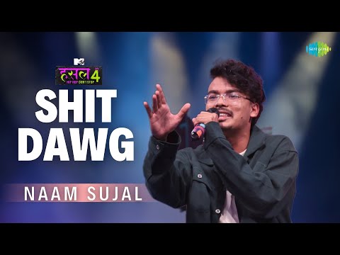 Shit Dawg | Naam Sujal | MTV Hustle 4