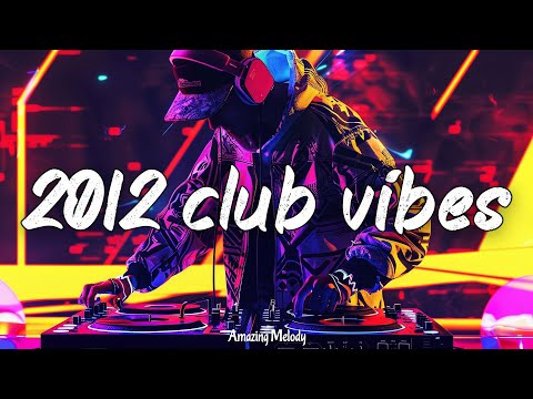 it's 2012 and you are you are in club at party ~club vibes playlist