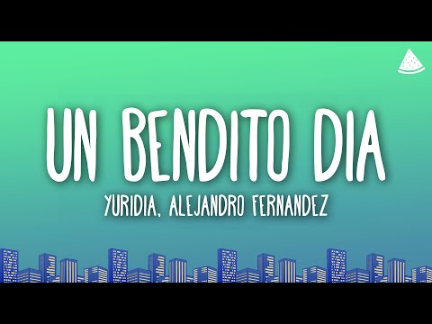 Yuridia & Alejandro Fernández - Un Bendito Día (Letra/Lyrics)