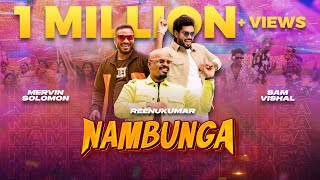 NAMBUNGA | Reenukumar ft. Sam Vishal & Mervin Solomon | New Tamil Song | Music Video | 2024 | 4K