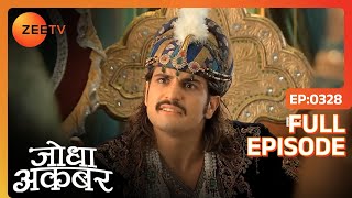 Jalal ने Ruqaiya को सुनाया अपना आखिरी फैसला | Jodha Akbar | Full Episode 328 | Zee TV