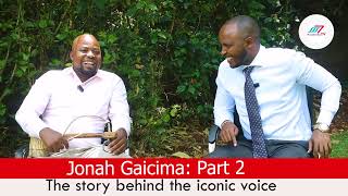 Jonah Gaicima: The story behind the iconic voice. Part 2