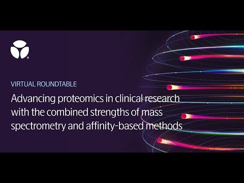 Virtual roundtable: Advancing proteomics in clinical research with the combined strengths...