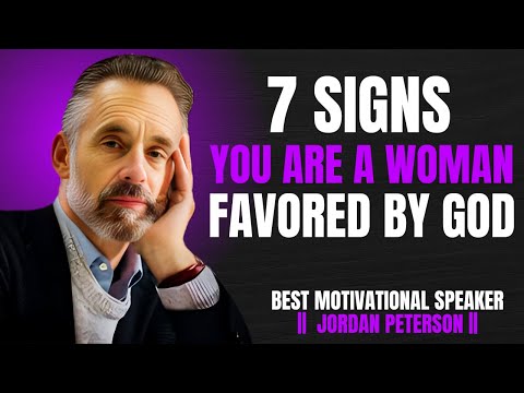 7 SIGNS YOU ARE A WOMEN FAVORED BY GOD | JORDAN PETERSON