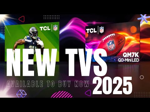 TCL New 2025 TVs Are Here!