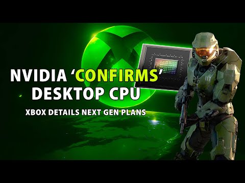 Nvidia 'Confirms' Desktop CPU | Xbox Details Next Gen Plans