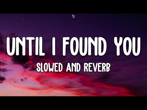 Stephen Sanchez - Until I Found You (Lyrics) Slowed and Reverb