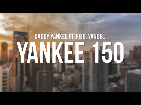 Yandel, Feid, Daddy Yankee - Yankee 150 (Letra/Lyrics)