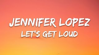 Jennifer Lopez - Let's Get Loud (Lyrics)