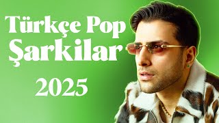 Türkçe Pop Müzik 2025 🎶 En Son Çıkan Pop Şarkılar 2025   Yeni Türkce Müzik 2025