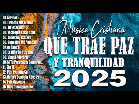 MÚSICA CRISTIANA 2025 PARA SENTIR EL AMOR INAGOTABLE DE DIOS -GRANDES ÉXITOS DE ALABANZA Y ADORIACÓN