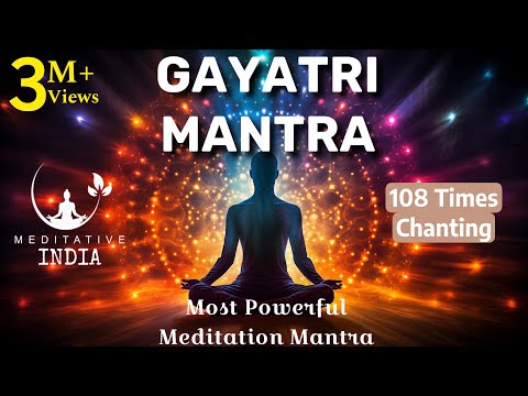 GAYATRI MANTRA 108 Times CHANTING | Soothing & Relaxing, Powerful Mantra For Meditation, Inner Peace