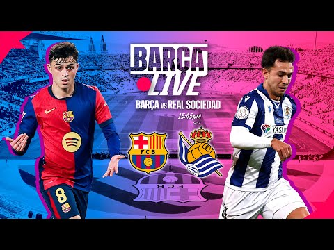 🔴 BARÇA LIVE | FC BARCELONA vs REAL SOCIEDAD | LA LIGA 24/25 ⚽