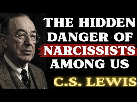 The Hidden Danger of Narcissists Among Us | C.S. Lewis Sermons 2025