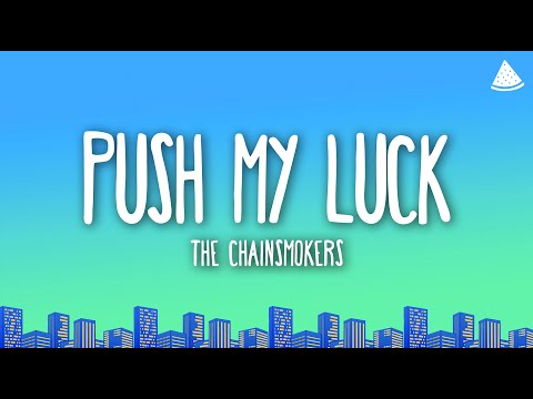 The Chainsmokers - Push My Luck (Lyrics)