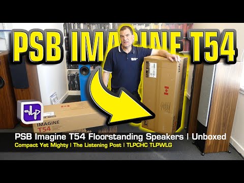 PSB Imagine T54 Floorstanding Speakers Unboxed | The Listening Post | TLPCHC TLPWLG