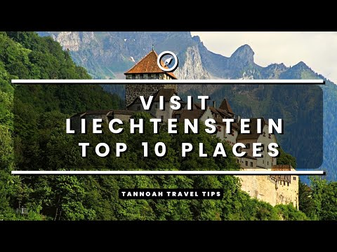 Visit Liechtenstein - Top 10 Places to Visit