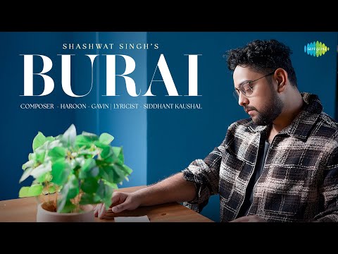 Burai - Official Video | Shashwat Singh | Haroon - Gavin | Siddhant Kaushal