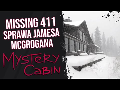 Sprawa Jamesa McGrogana - Missing 411 - Mystery Cabin