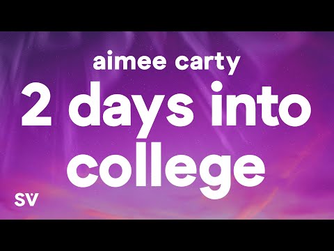 Aimee Carty - 2 Days Into College (Lyrics)