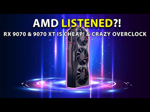 AMD LISTENED?! RX 9070 & 9070 XT Is CHEAP! & Crazy Overclock