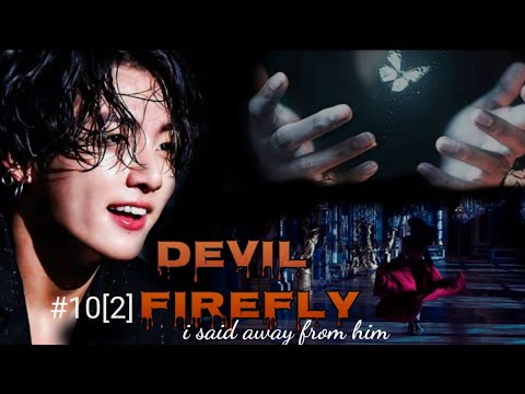 #10 [2]- "Devil Firefly" | I said stay away from him #jungkook