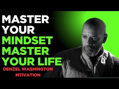 "Master Your Mindset, Master Your Life" Denzel Washington Motivation